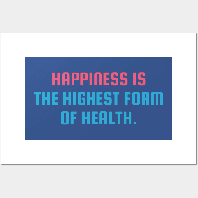 Happiness Is the highest form of health Wall Art by gleaming slide